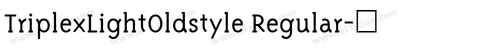 TriplexLightOldstyle Regular字体转换